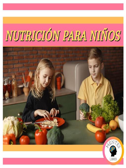 Title details for Nutrición Para Niños by MENTES LIBRES - Available